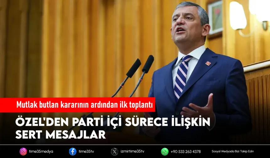 CHP Grup Toplantısı'nda Özel'den sert çıkış