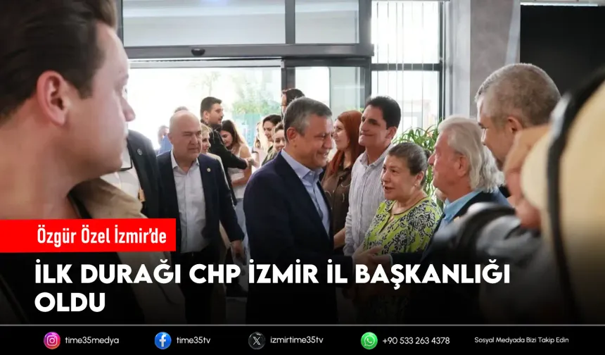 CHP Grup Başkanı Özel İzmir'de