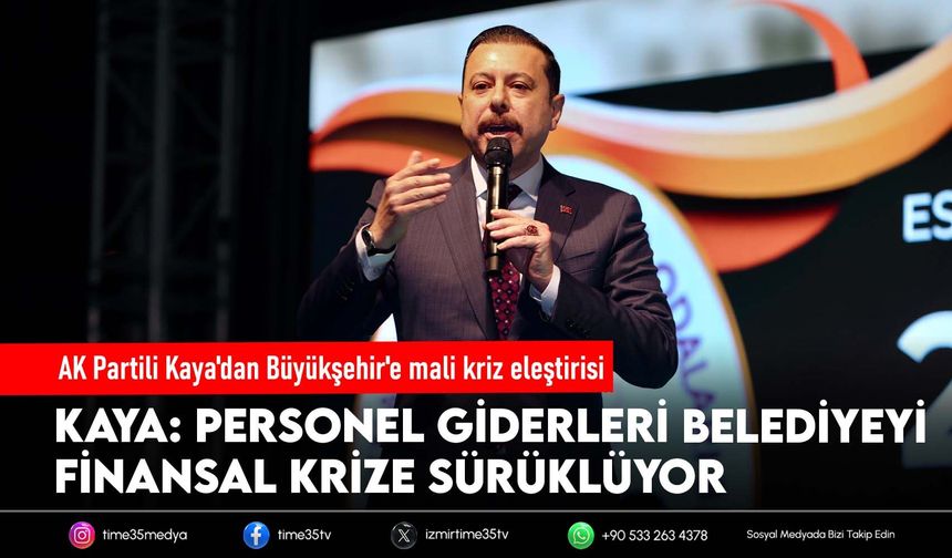 AK Partili Kaya'dan Büyükşehir'e mali kriz eleştirisi