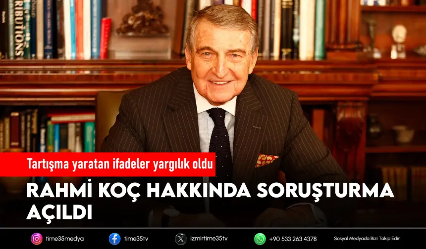 Rahmi Koç hakkında soruşturma