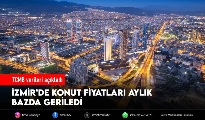 TCMB raporu açıkladı: İzmir’de konut fiyatları geriledi