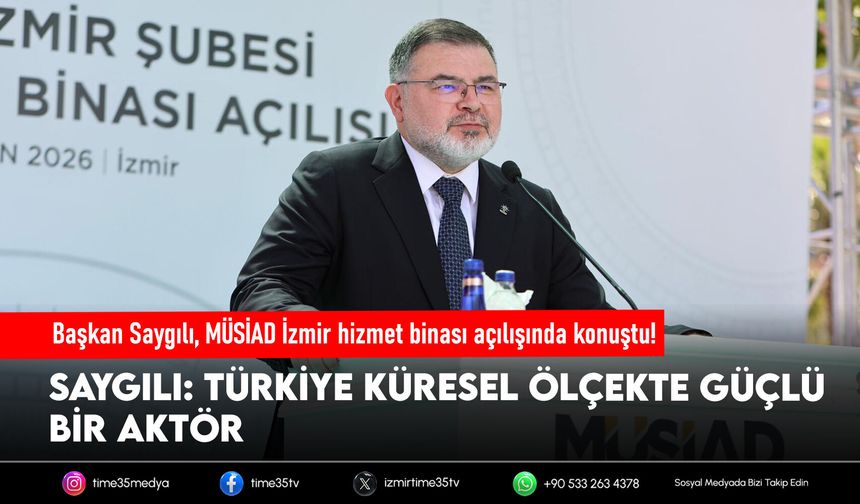 Başkan Saygılı, MÜSİAD İzmir hizmet binası açılışında konuştu!