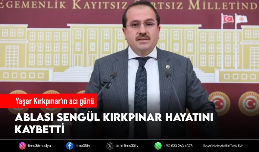 Yaşar Kırkpınar’ın acı günü: Ablası hayatını kaybetti
