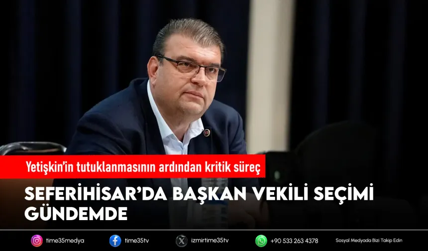 Seferihisar’da gözler İçişleri’nde: Başkan vekili süreci başlayacak
