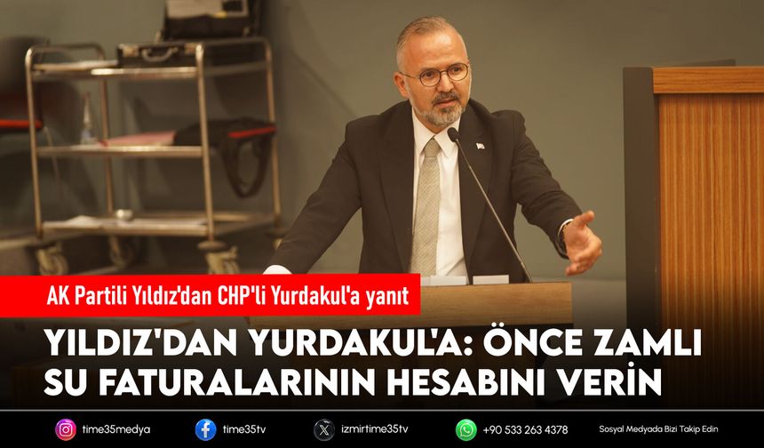AK Partili Yıldız'dan CHP'li Yurdakul'a yanıt