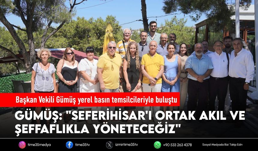 Başkan Vekili Gümüş yerel basın temsilcileriyle buluştu