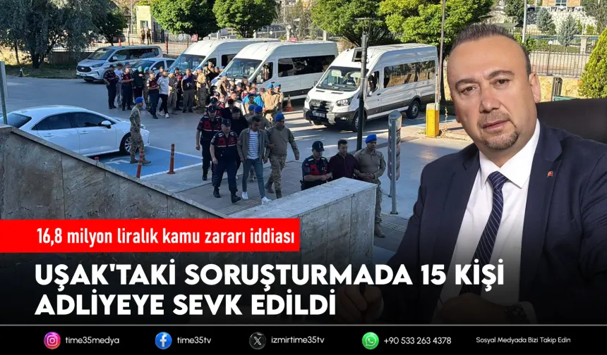 Uşak Belediyesi soruşturmasında 15 kişi adliyeye sevk edildi