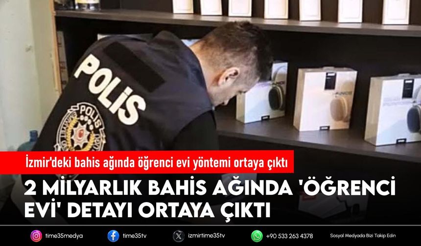 İzmir'deki bahis ağında öğrenci evi yöntemi ortaya çıktı