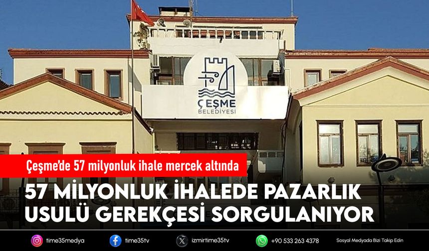 Çeşme’de 57 milyonluk ihale mercek altında