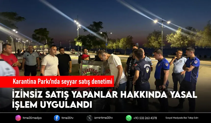 Karantina Parkı’nda izinsiz seyyar satışa ortak denetim