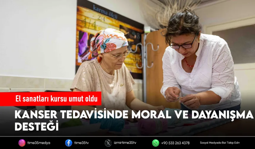 Bornova Belediyesi’nin el sanatları kursu kanser hastası Yeliz’e umut oldu