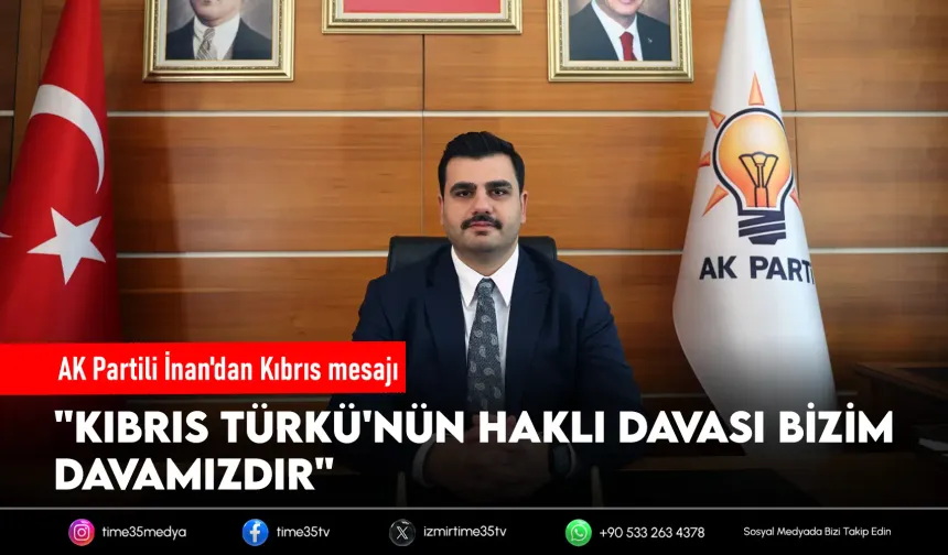 AK Partili İnan'dan Kıbrıs Barış Harekatı mesajı