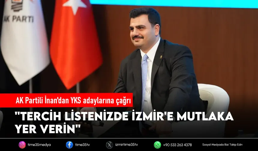 AK Partili İnan'dan YKS adaylarına İzmir çağrısı
