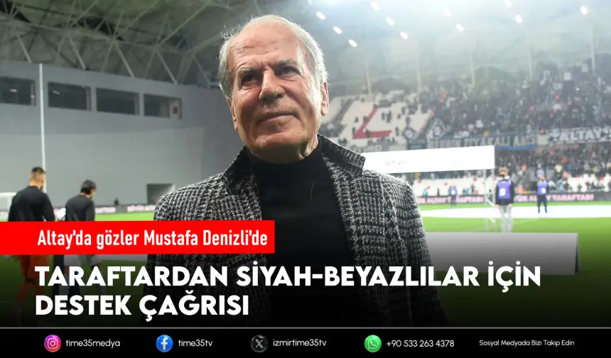 Altay'dan Mustafa Denizli'ye çağrı