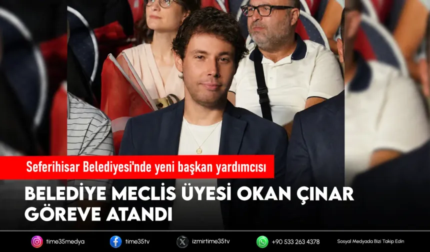 Seferihisar Belediye Başkan Yardımcılığına Okan Çınar atandı