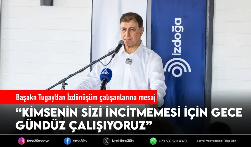 Başkan Tugay’dan emek ve dayanışma vurgusu