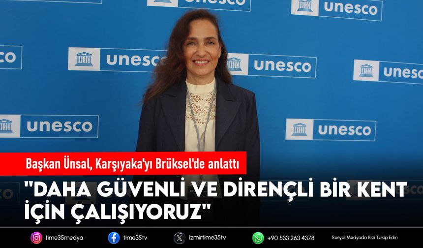 Başkan Ünsal, Karşıyaka'yı Brüksel'de anlattı