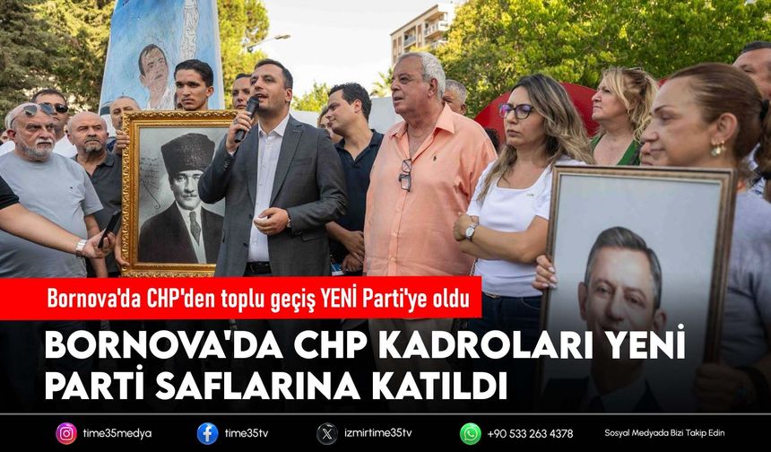 Bornova'da CHP'den toplu geçiş YENİ Parti'ye oldu