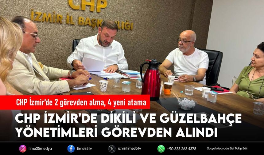 CHP İzmir'de 2 görevden alma, 4 yeni atama