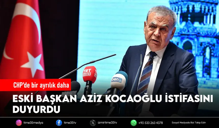 Aziz Kocaoğlu CHP'den istifa etti!