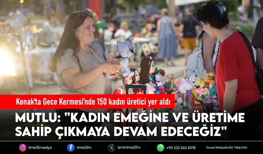 Konak'ta Gece Kermesi'nde 150 kadın üretici yer aldı