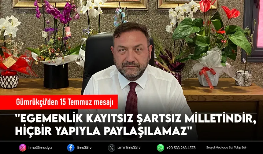 Utku Gümrükçü’nden 15 Temmuz mesajı