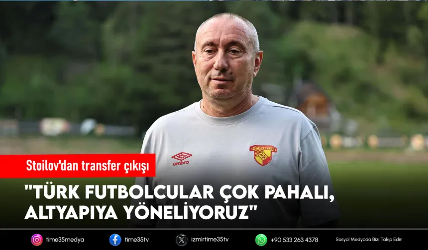 Stoilov: Türk futbolcular çok pahalı
