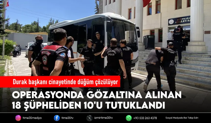 Durak başkanının öldüğü kavgaya ilişkin 10 tutuklama