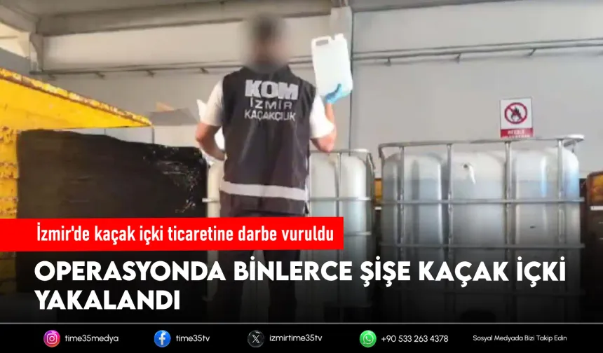 İzmir'de kaçak içki operasyonu