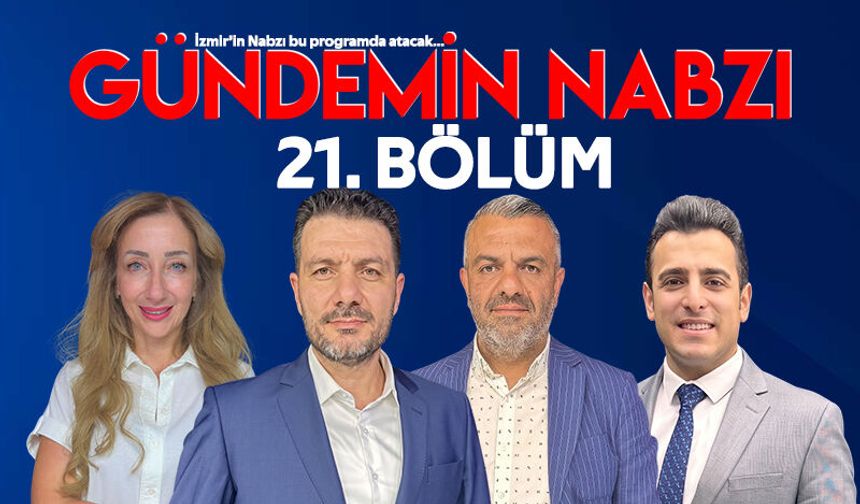 Gündemin Nabzı / 21. Bölüm –9 Temmuz 2026
