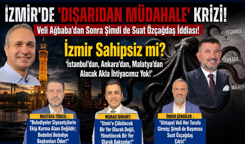 İzmi̇r Si̇yaseti̇nde "Dışarıdan Müdahale" Kri̇zi̇: Veli Ağbaba’dan Sonra Şimdi de Suat Özçağdaş İddiası