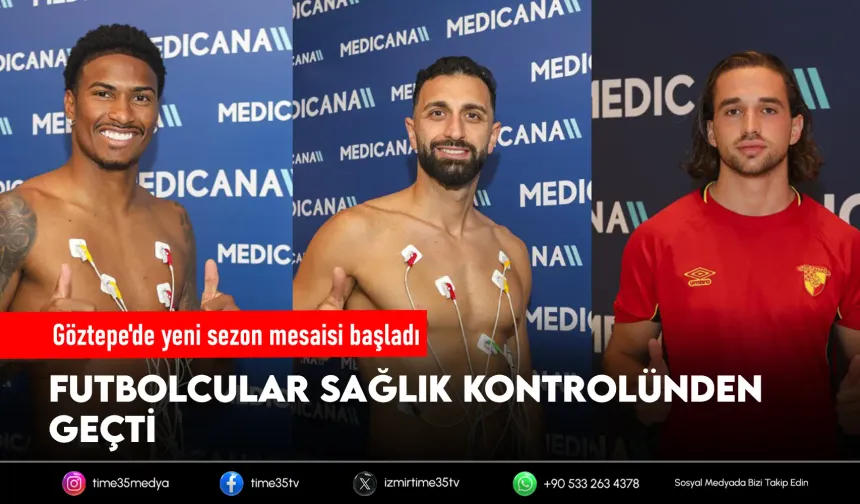 Göztepe'de sağlık kontrolleri tamamlandı
