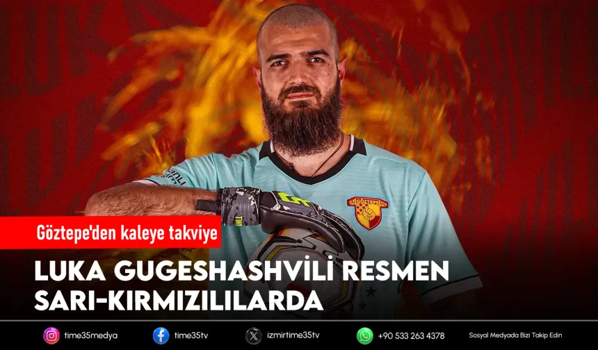 Göztepe'nin yeni kalecisi Luka Gugeshashvili oldu