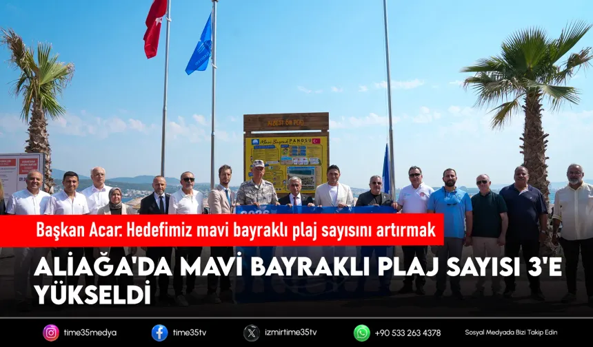 Aliağa’da mavi bayraklı plaj sayısı 3’e yükseldi