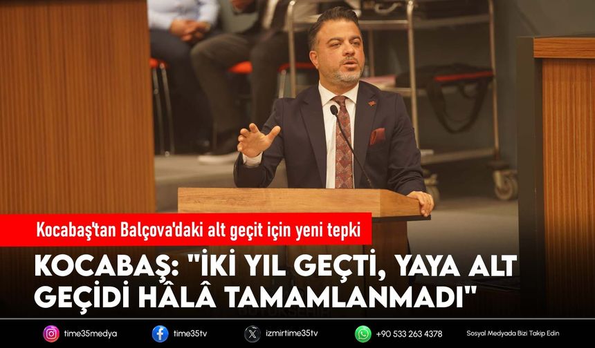 AK Partili Kocabaş'tan Balçova'daki alt geçit için yeni tepki