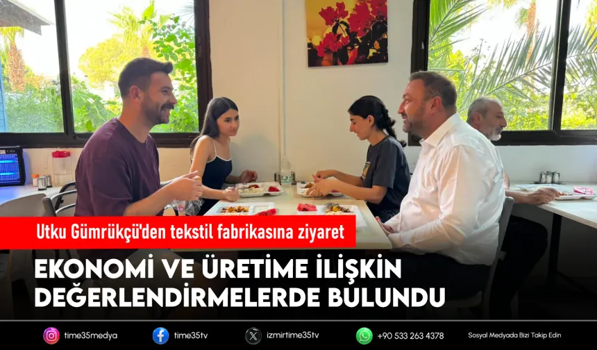 Utku Gümrükçü tekstil fabrikasında işçilerle buluştu