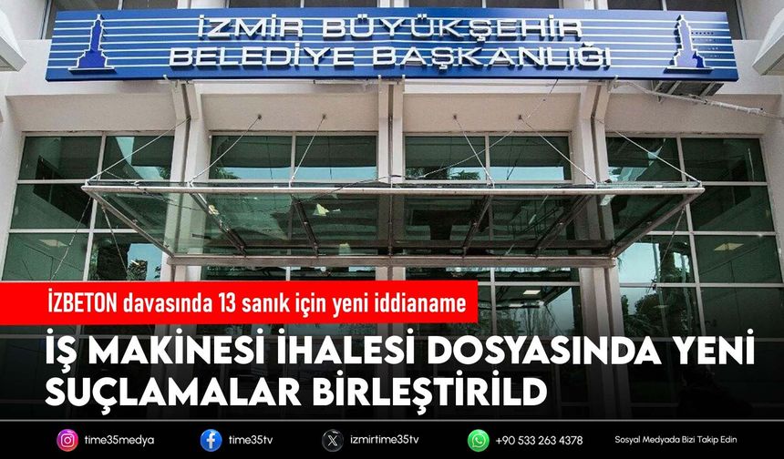 İZBETON davasında 13 sanık için yeni iddianame