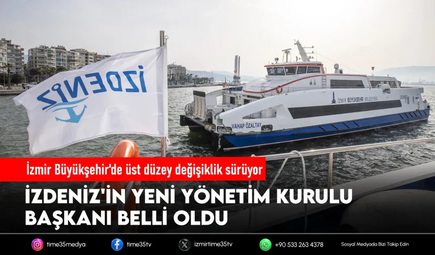 İZDENİZ'de yönetim değişti! Yeni başkan belli oldu