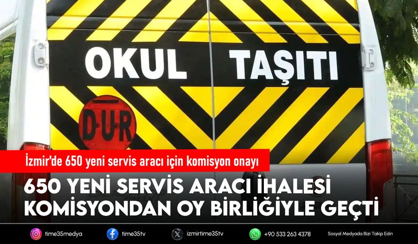 İzmir'de 650 yeni servis aracı için komisyon onayı