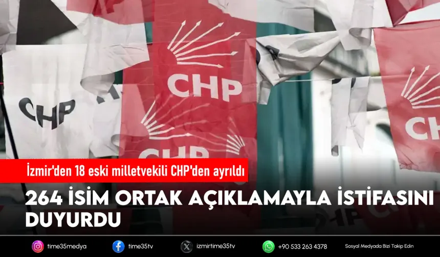 CHP'de büyük istifa dalgası! İzmir'den 18 eski vekil ayrıldı