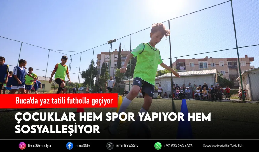 Buca’da yaz tatili futbolla renkleniyor