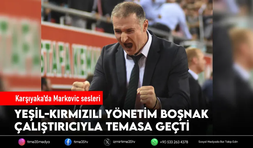 Karşıyaka potasında Markovic gündemde