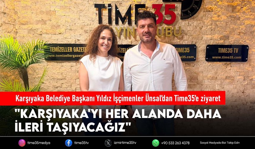 Karşıyaka Belediye Başkanı Yıldız İşçimenler Ünsal’dan Time35’e ziyaret
