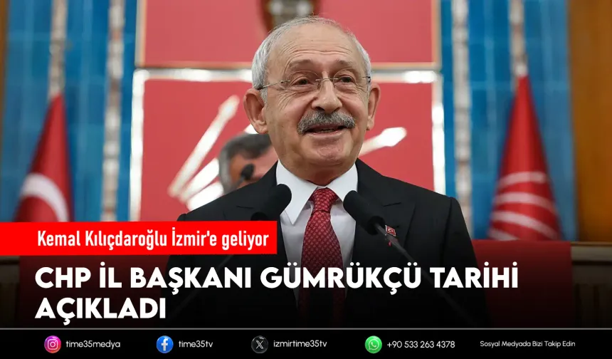 Gümrükçü duyurdu: Kemal Kılıçdaroğlu İzmir'e geliyor