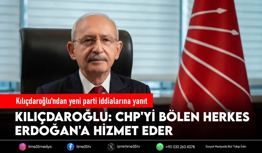 Kılıçdaroğlu'ndan yeni parti iddialarına yanıt