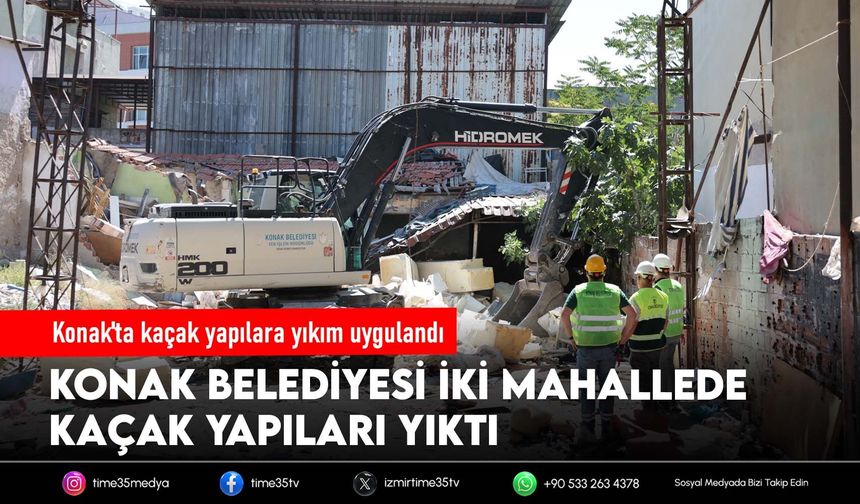 Konak'ta kaçak yapılara yıkım uygulandı