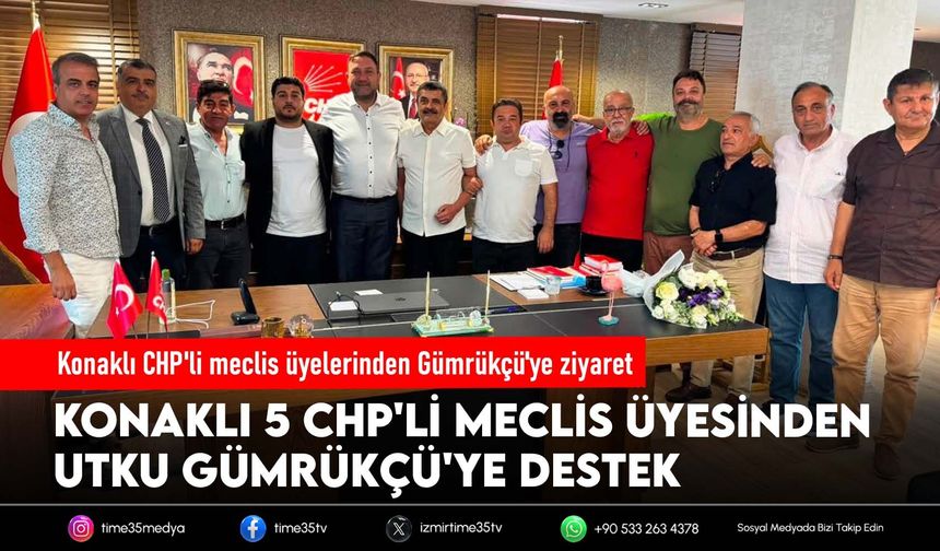 Konaklı CHP'li meclis üyelerinden Gümrükçü'ye ziyaret