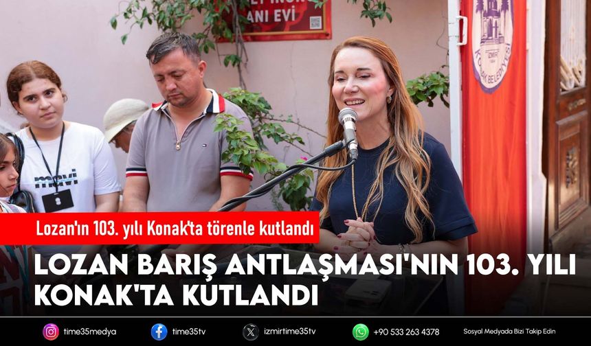 Lozan'ın 103. yılı Konak'ta törenle kutlandı
