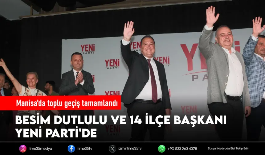 Manisa'da 15 belediye başkanı Yeni Parti'ye geçti