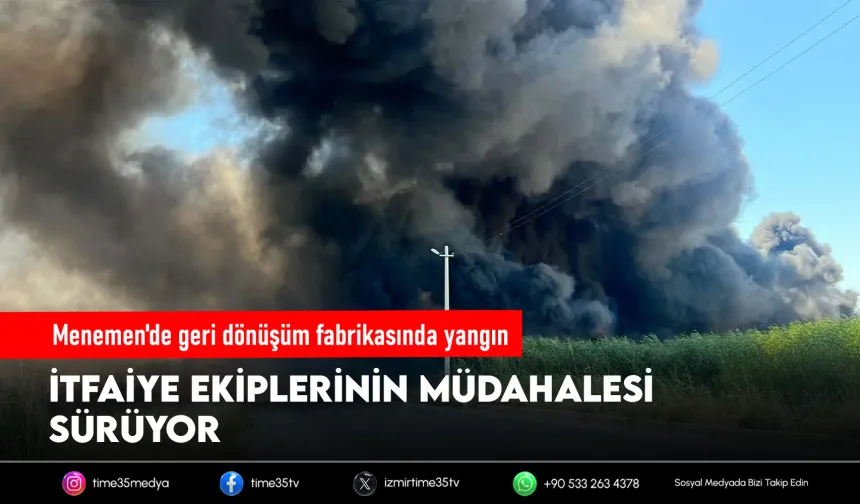 İzmir'de geri dönüşüm fabrikasında yangın